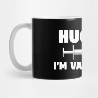 Hug Me I'm Vaccinated Mug